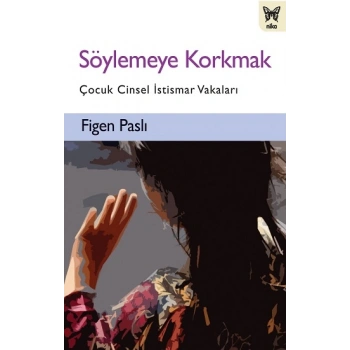 Söylemeye Korkmak: Çocuk Cinsel İstismar Vakaları