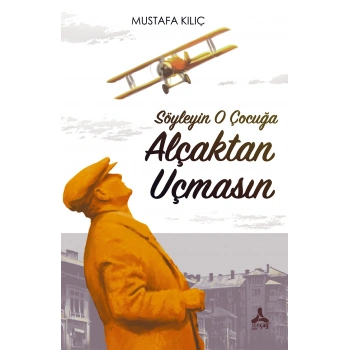 Söyleyin O Çocuğa Alçaktan Uçmasın