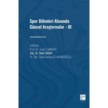 Spor Bilimleri Alanında Güncel Araştırmalar - III