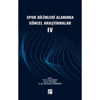 Spor Bilimleri Alanında Güncel Araştırmalar IV