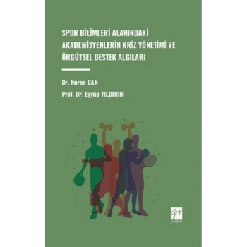 Spor Bilimleri Alanındaki Akademisyenlerin Kriz Yönetimi Ve Örgütsel Destek Algıları