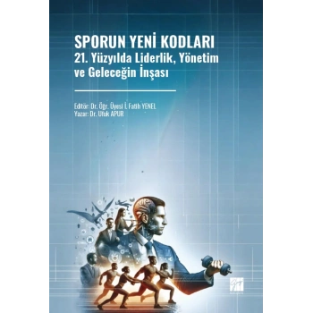 Sporun Yeni Kodları 21. Yüzyılda Liderlik, Yönetim ve Geleceğin İnşası