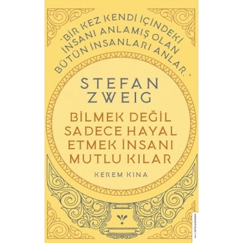 Stefan Zweig-Bilmek Değil Sadece Hayal Etmek İnsanı Mutlu Kılar