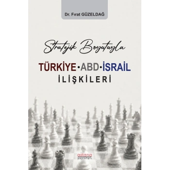 Stratejik Boyutuyla Türkiye-ABD-İsrail İlişkileri