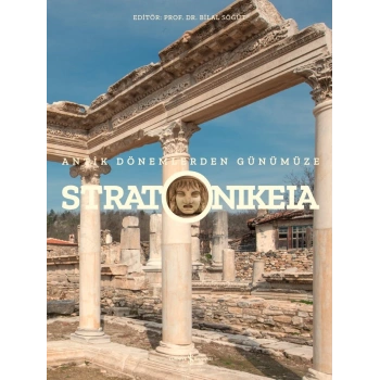 Stratonikeia - Antik Dönemlerden Günümüze (Ciltli)