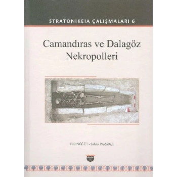 Stratonikeia Çalışmaları 6 - Camandıras ve Dalagöz Nekropolleri