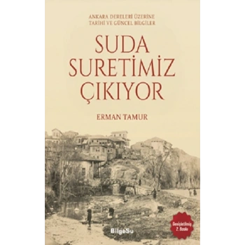 Suda Suretimiz Çıkıyor - Ankara Dereleri Üzerine Tarihi ve Güncel Bilgiler