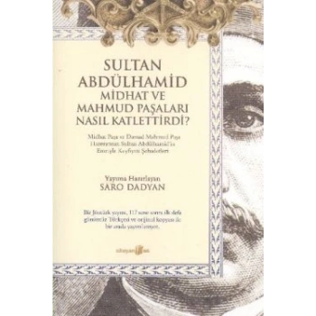 Sultan Abdülhamid Midhat ve Mahmud Paşaları Nasıl Katlettirdi?