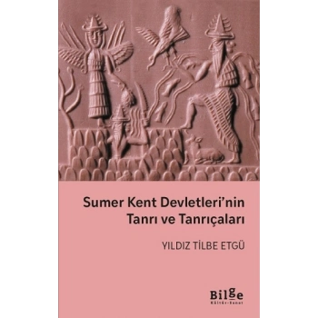 Sumer Kent Devletlerinin Tanrı ve Tanrıçaları