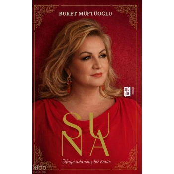 Suna;Şifaya Adanmış Bir Ömür