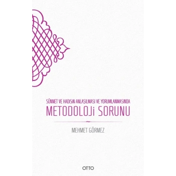 Sünnet ve Hadisin Anlaşılması ve Yorumlanmasında Metodoloji Sorunu