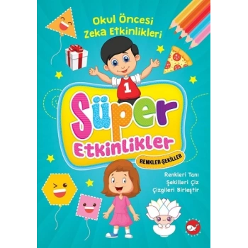Süper Etkinlikler Renkler Şekiller - Okul Öncesi Zeka Etkinlikleri