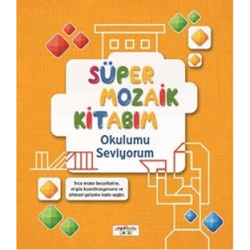 Süper Mozaik Kitabım - Okulumu Seviyorum