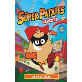 Süper Patates - Nerede?