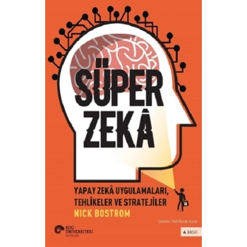 Süper Zeka - Yapay Zeka Uygulamaları, Tehlikeler Ve Stratejiler