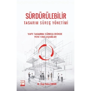 Sürdürülebilir Tasarım Süreç Yönetimi Yapı Tasarım Süreçlerinde Yeni Yaklaşımlar