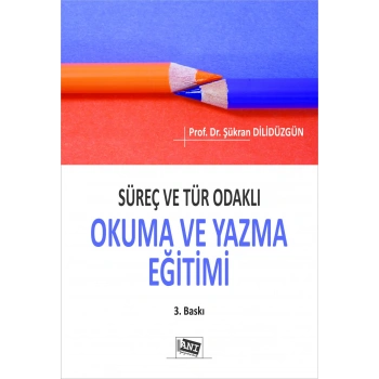 Süreç ve Tür Odaklı Okuma Ve Yazma Eğitimi