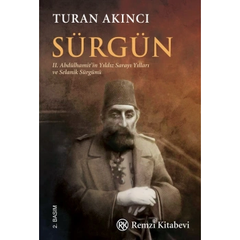 Sürgün - II. Abdülhamit’in Yıldız Sarayı Yılları ve Selanik Sürgünü...