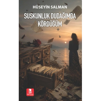 Suskunluk Dudağımda Kördüğüm