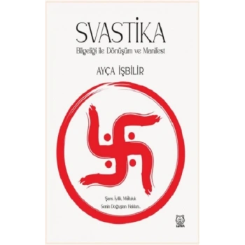 Svastika Bilgeliği ile Dönüşüm ve Manifest