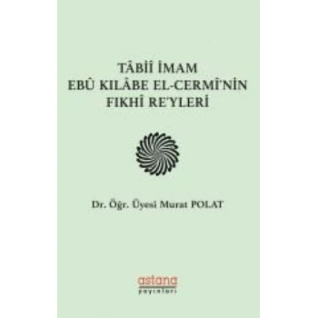 Tabii İmam Ebu Kılabe El-Cerminin Fıkhi Reyleri
