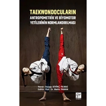 Taekwondocuların Antropometrik ve Biyomotor Yetilerinin Normlandırılması
