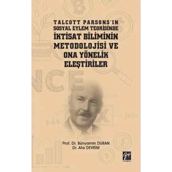 Talcott Parsonsın Sosyal Eylem Teorisinde İktisat Biliminin Metodolojisi ve Ona Yönelik Eleştiriler