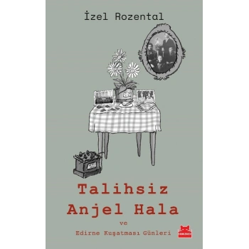 Talihsiz Anjel Hala ve Edirne Kuşatması Günleri