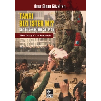 Tanri Bizi İster Mi?/  Kahire Sokaklarında İsyan
