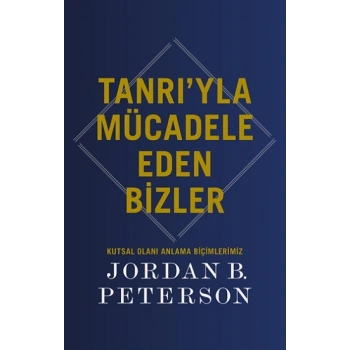 Tanrı’yla Mücadele Eden Bizler