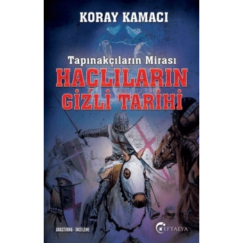 Tapınakçıların Mirası Haçlıların Gizli Tarihi