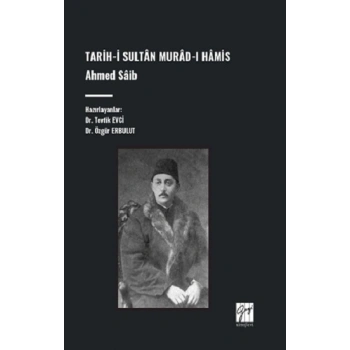Tarih-İ Sultan Murad-I Hamis, Ahmed Saib