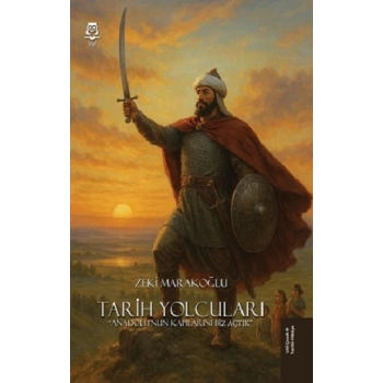 Tarih Yolcuları - Anadolunun Kapılarını Biz Açtık