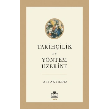 Tarihçilik ve Yöntem Üzerine