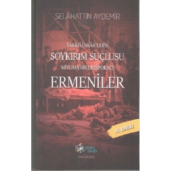 Tarihi İnkar Eden Soykırım Suçlusu