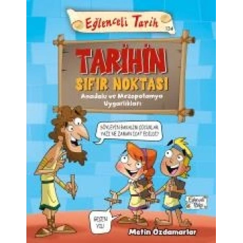 Tarihin Sıfır Noktası - Anadolu ve Mezopotamya Uygarlıkları