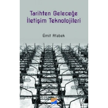 Tarihten Geleceğe İletişim Teknolojileri