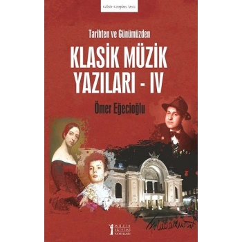 Tarihten ve Günümüzden Klasik Müzik Yazıları - IV