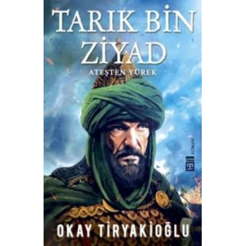 Tarık Bin Ziyad Ateşten Yürek