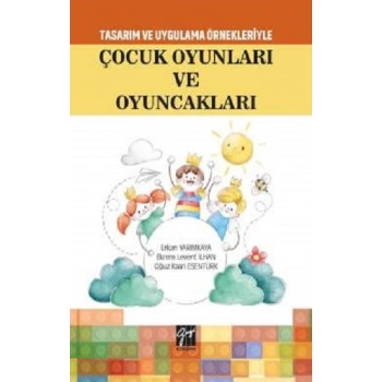 Tasarım Uygulama Örnekleriyle Çocuk Oyunları ve Oyuncakları