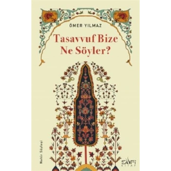 Tasavvuf Bize Ne Söyler?