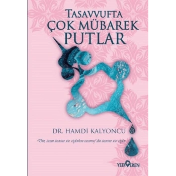 Tasavvufta Çok Mübarek Putlar