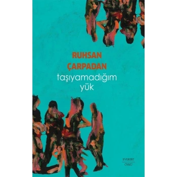 Taşıyamadığım Yük
