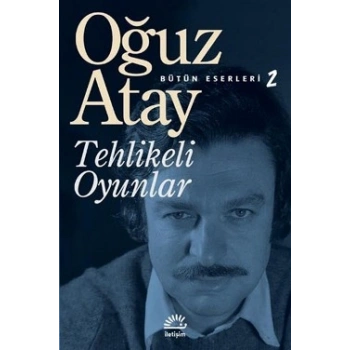 Tehlikeli Oyunlar -  Bütün Eserleri 2
