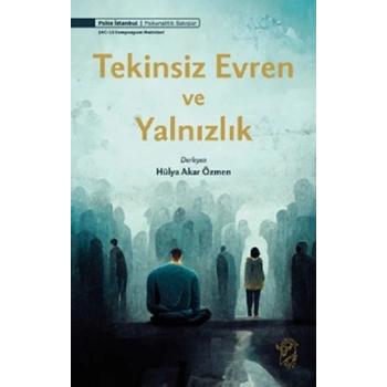 Tekinsiz Evren ve Yalnızlık