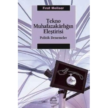 Tekno Muhafazakarlığın Eleştirisi: Politik Denemeler