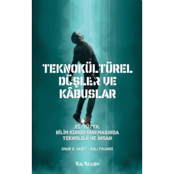 Teknokültürel Düşler ve Kabuslar