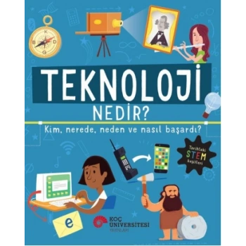 Teknoloji Nedir? Kim,  Nerede, Neden Ve Nasıl Başardı?