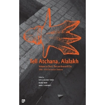 Tell Atchana, Alalakh Volume 2a (Text) - The Late Bronze 2 City 2006 - 2010 Excavation Seasons (2 Cilt)