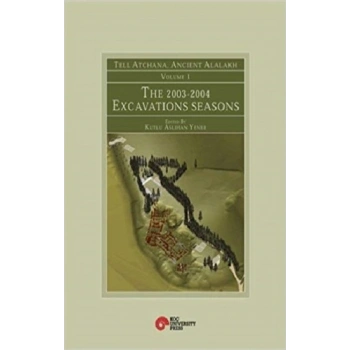 Tell Atchana, Ancient Alalakh Volume 1 - The 2003-2004 Excavations Seasons